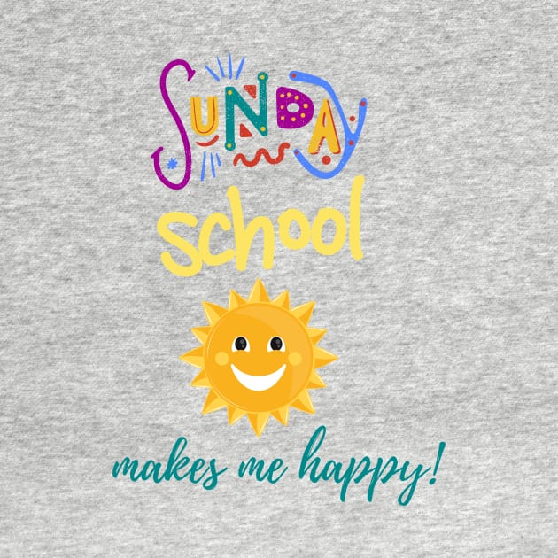 Sunday School makes me happy! by Slackeys Tees